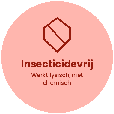 Insecticidevrij — werkt fysisch, niet chemisch